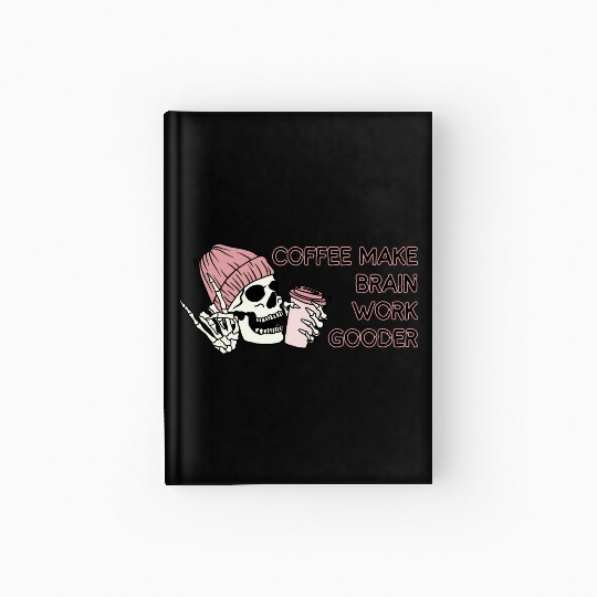 COFFEE MAKE BRAIN WORK GOODER Hardcover Journal