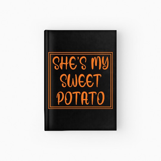 She's My Sweet Potato Thanksgiving I Yam Hardcover Journal