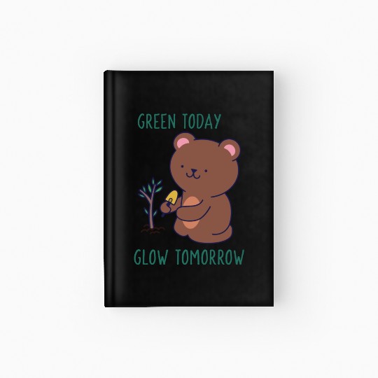 Green Today Glow Tomorrow | Green Environment Hardcover Journal