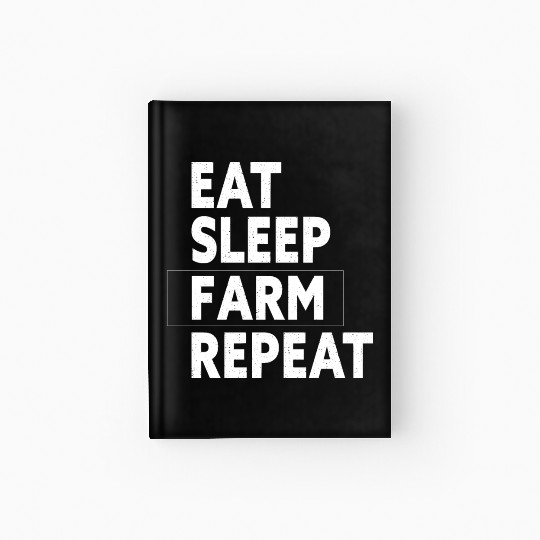 Eat Sleep Farm Repeat - Funny Farmer Farming Gift Hardcover Journal