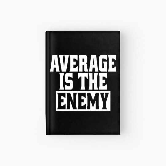 Average Is The Enemy Training Workout Running Gym Hardcover Journal
