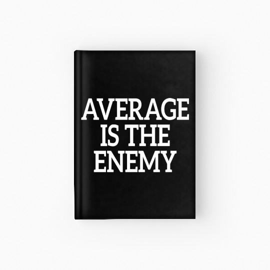 Average Is The Enemy Training Workout Running Gym Hardcover Journal