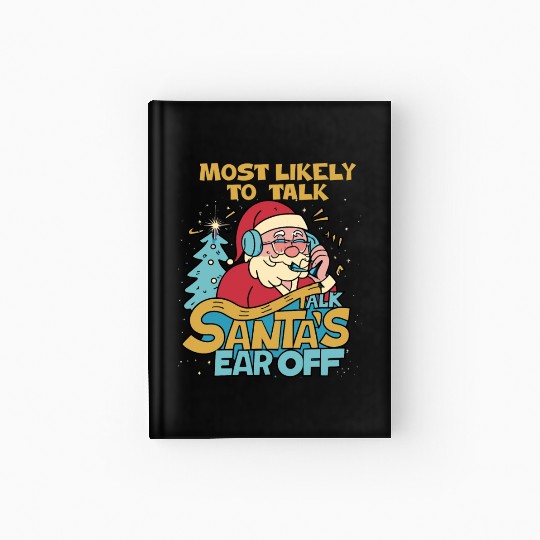 Christmas Most Likely To Talk Santa's Ear Off Snow Hardcover Journal