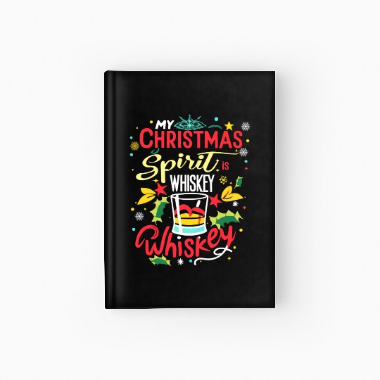Santa My Christmas Spirit Is Whiskey Whiskey Hardcover Journal