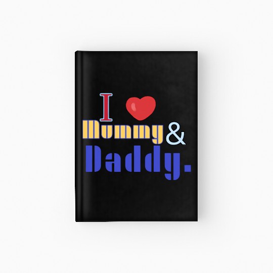I love mommy and daddy Hardcover Journal