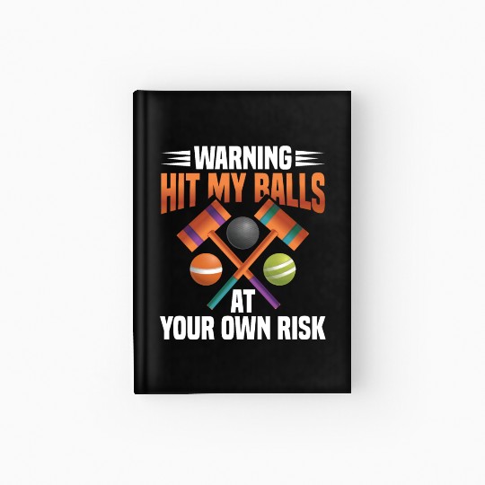 Croquet Mallet Croquet Club Croquet Player Croquet Hardcover Journal