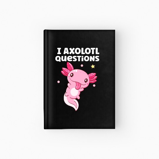 I Axolotl Questions Axolotl funny Axolotl Retro Hardcover Journal
