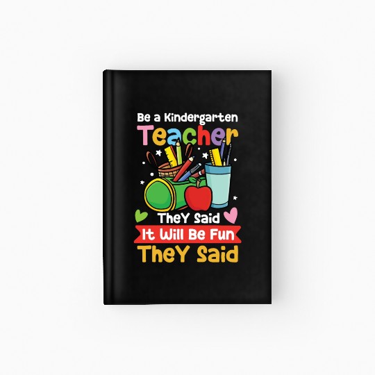 Be A Kindergarten Teacher Hardcover Journal