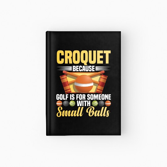 Croquet Mallet Croquet Club Croquet Player Croquet Hardcover Journal