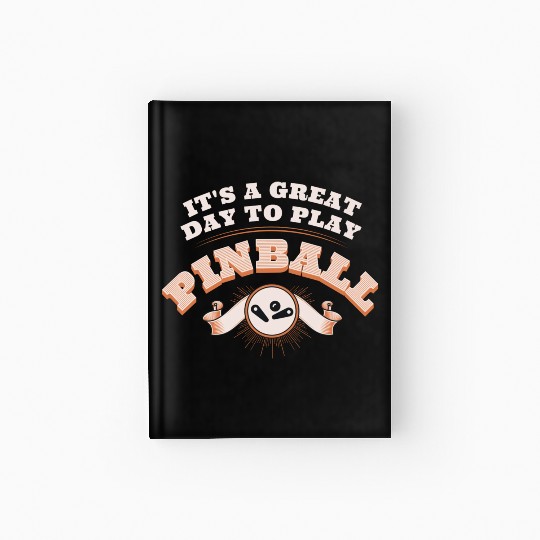 It s A Great Day To Play Pinball Hardcover Journal