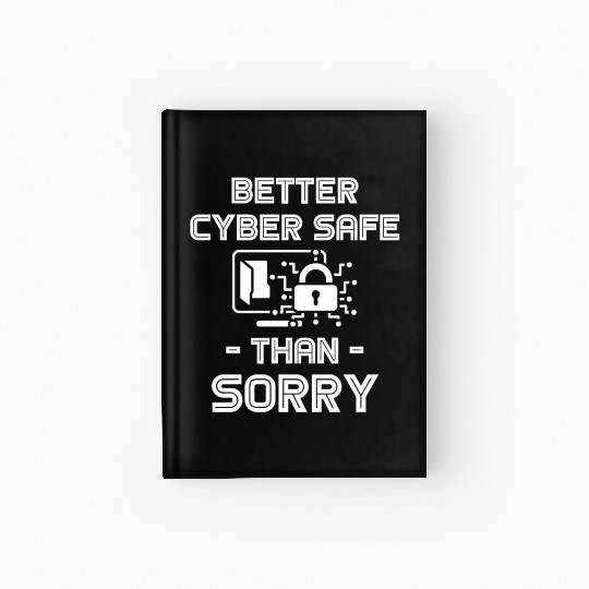 Better Cyber Safe Than Sorry Security Software Hardcover Journal