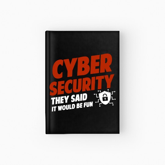 Cyber Security They Said It Would Be Fun Analyst Hardcover Journal