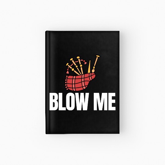 Blow Me Bagpipe Lover Bagpiper Classical Marching Hardcover Journal