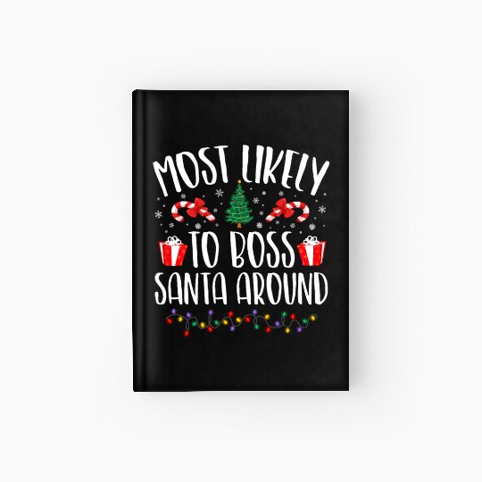 Most Likely To Boss Santa Around Christmas Family Hardcover Journal