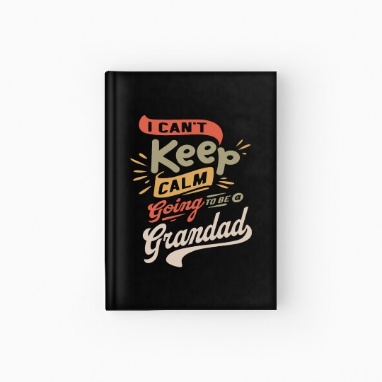 I Can't Keep Calm Going To Be a Grandad Funny Hardcover Journal