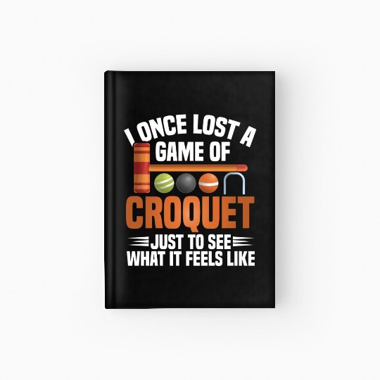 Croquet Mallet Croquet Club Croquet Player Croquet Hardcover Journal