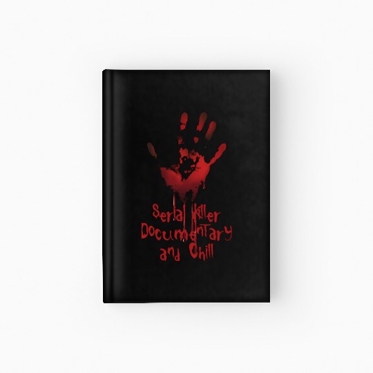 Serial Killer Documentary And Chill Hardcover Journal