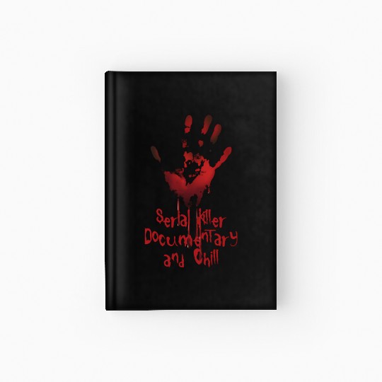 Serial Killer Documentary And Chill Hardcover Journal