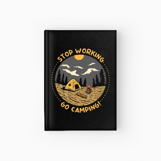 Stop Working Go Camping Hardcover Journal