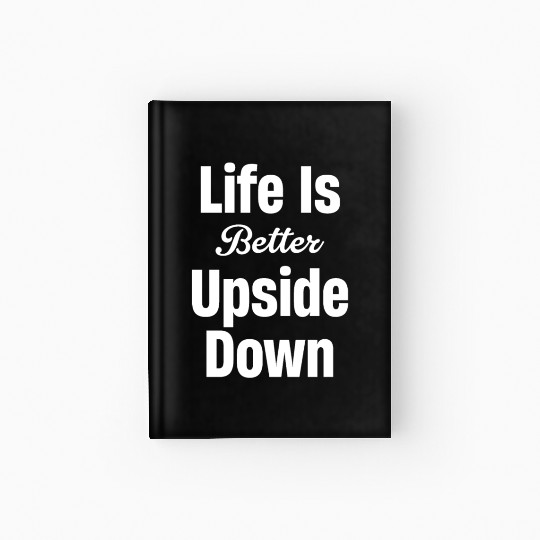 Life Is Better Upside Down Fitness Workout Hardcover Journal