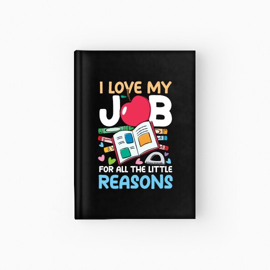 I Love My Job For All The Little Reasons Hardcover Journal
