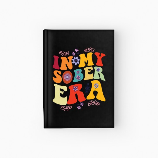 In My Sobriety Era Alcohol Drinking Recovery Mode Hardcover Journal