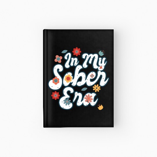 Sober Life In My Sobriety Era Alcohol Drinking Hardcover Journal