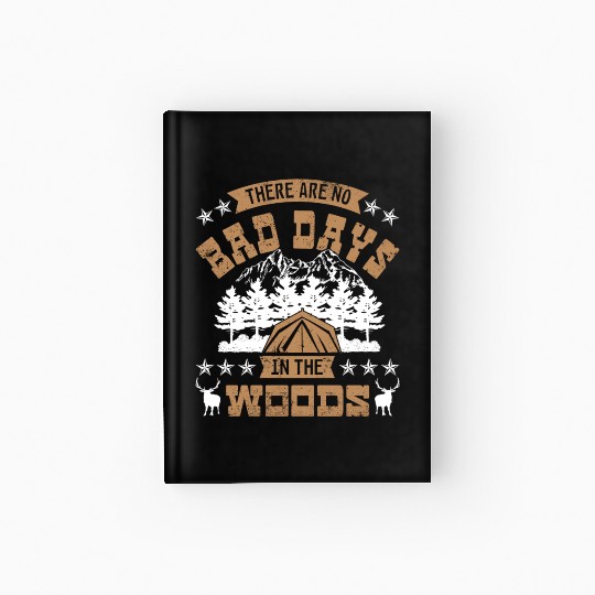 There are no bad days in the woods Hardcover Journal