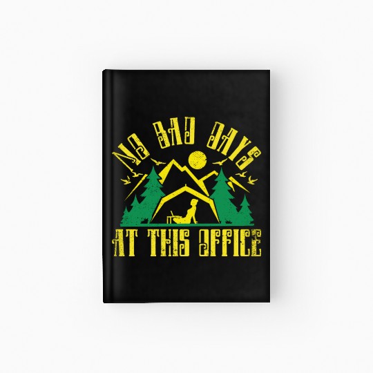 No bad days at this office Hardcover Journal