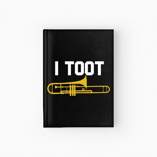 I Toot Funny Trombone Player Jazz School Band Hardcover Journal