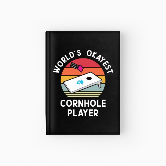 Okayest Cornhole Player Men Women Hardcover Journal
