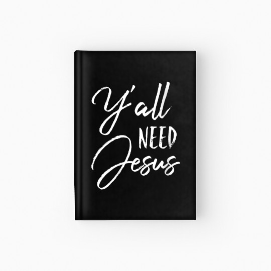 Ya'll Need Jesus Southern Religious Sunday Hardcover Journal