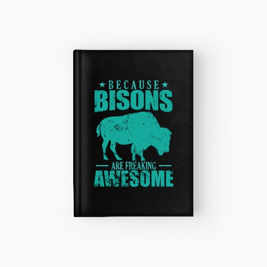 Because Bisons are Freaking Awesome Animal Hardcover Journal