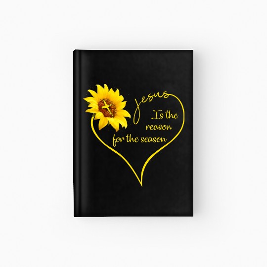 Sunflower Jesus Is The Reason For The Season Hardcover Journal