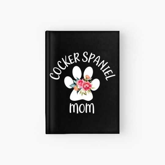 Cocker Spaniel Mom For Friend Anniversary Hardcover Journal