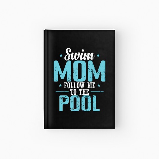 Swim Mom follow me to the Pool Sport Hardcover Journal