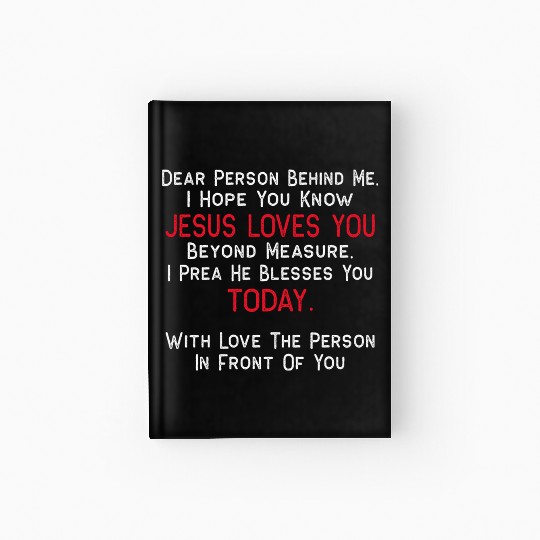 Dear Person Behind Me I Hope You Know Jesus Loves Hardcover Journal