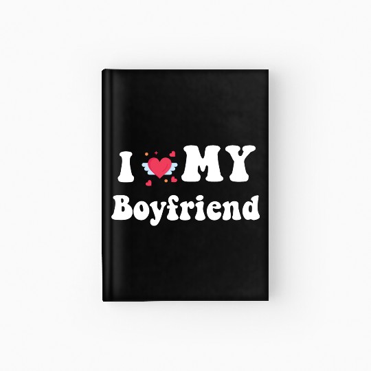 I Love My Boyfriend Hardcover Journal