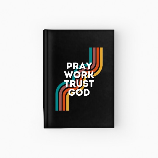 Pray Work Trust God Hardcover Journal