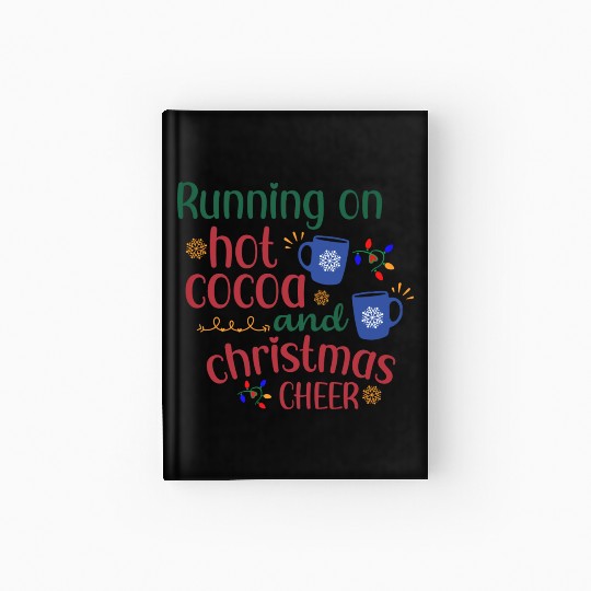 Running On Hot Cocoa And Christmas Cheer Hardcover Journal