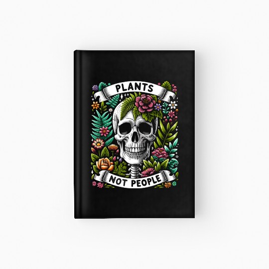 Plants Not People Plants Gardener Gardening Hardcover Journal