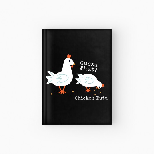 Guess What Chicken Butt Hardcover Journal