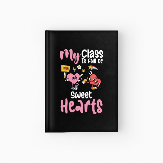 My Class Is Full of Sweethearts Valentines Teacher Hardcover Journal