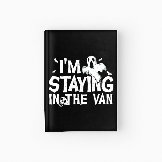 I'm Staying In The Van Ghost Hunting Ghost Hunter Hardcover Journal