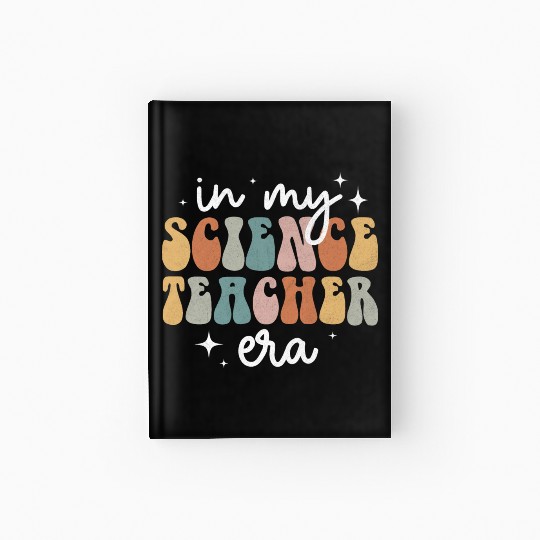 In My Science Teacher Era Appreciation Teacher Hardcover Journal