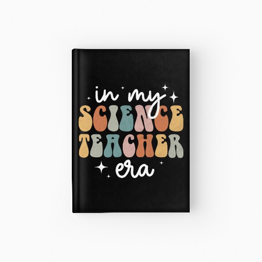 In My Science Teacher Era Appreciation Teacher Hardcover Journal
