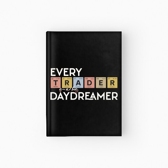 Every Trader is a Big Daydreamer Hardcover Journal