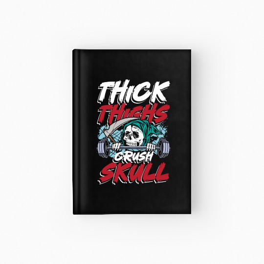 Thick thighs crush skulls | gym power skull Hardcover Journal