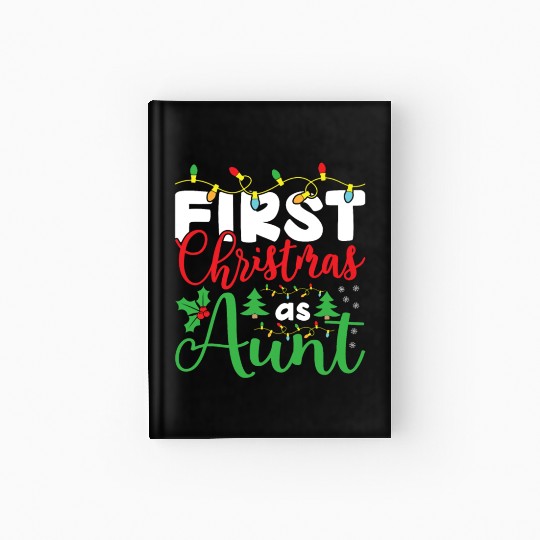 First Christmas as Aunt, Christmas Design gifts Hardcover Journal