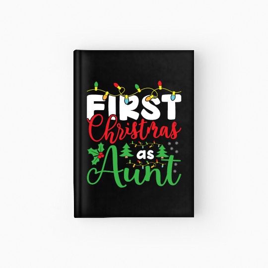First Christmas as Aunt, Christmas Design gifts Hardcover Journal
